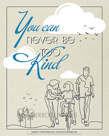 You can never be too kind 5