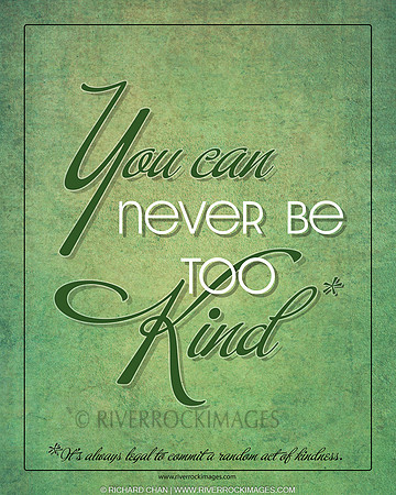 You can never be too kind 3